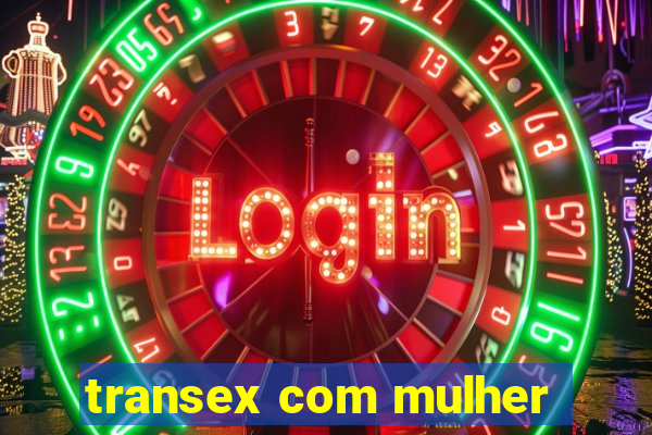 transex com mulher